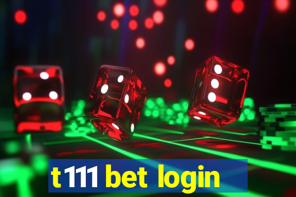 t111 bet login